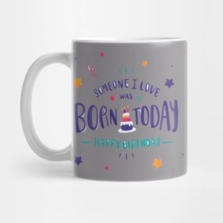 Someone I Love was born today Mug